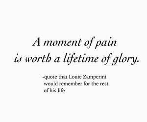 Quote said by Pete Zamperini that stayed with Louie forever. Now it ...