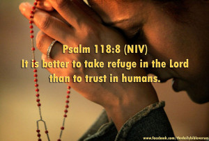 It is better to take refuge in the Lord than to trust in humans.