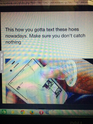 Texting hoes these days