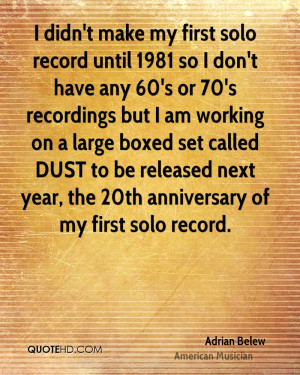 didn't make my first solo record until 1981 so I don't have any 60's ...