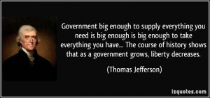 Government big enough to supply everything you need is big enough is ...