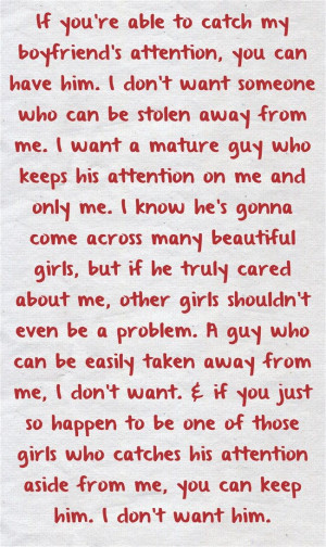 to catch my boyfriend’s attention, you can have him. I don’t want ...