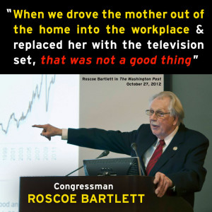 RUH ROH: CD6 Rep. Roscoe Bartlett Complains About Mothers Entering the ...