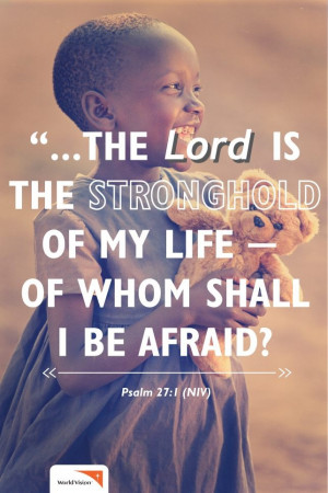 Psalm 27:1 ~ the LORD is the stronghold of my life ~ of whom shall I ...