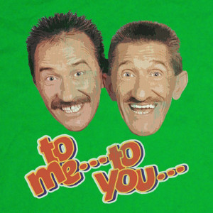 Chuckle Brothers T Shirt To Me To You