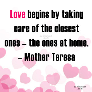 Quote: Love begins by taking care of the...