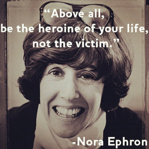 Love this quote from Nora Ephron.Source: Instagram user popsugarlove ...