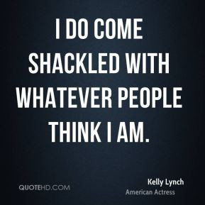 kelly-lynch-kelly-lynch-i-do-come-shackled-with-whatever-people-think ...