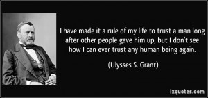 ... trust-a-man-long-after-other-people-gave-him-up-but-i-don-t-ulysses-s