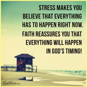 ... now. Faith reassures you that everything will happen in God's timing