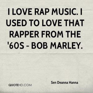 ... deanna-hanna-quote-i-love-rap-music-i-used-to-love-that-rapper-fro.jpg