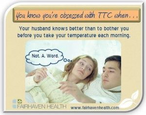 ... www.fairhavenhealth.com/ You know you're obsessed with TTC when