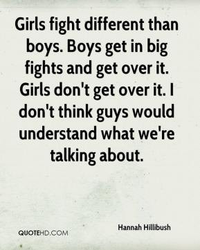 Girls fight different than boys. Boys get in big fights and get over ...