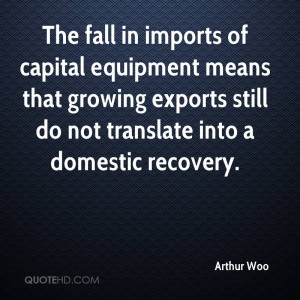 The fall in imports of capital equipment means that growing exports ...