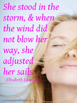 Quotes, about, life, storm, adjust, Elizabeth Edwards