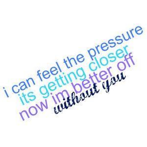 Pressure - Paramore better off without you