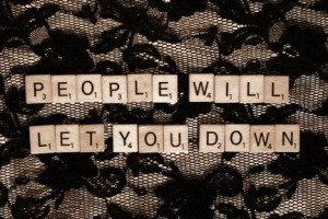 People Will Let You Down, But God Never Will