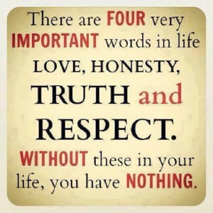 There Are Four Very Important Words In Life Love Honesty