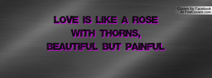love is like a rose with thorns , Pictures , beautiful but painful ...