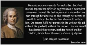 in degrees; man is dependent on woman through his desires; woman ...