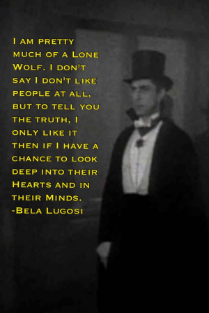 ... Quotes, Quotes Sayings, Bela Lugosi Quotes, Lone Wolf Quotes Wolves