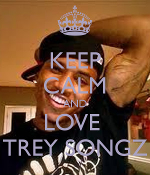 Keep Calm And Love Trey Songz
