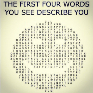 The first four words you see describe you. I was passionate, restless ...