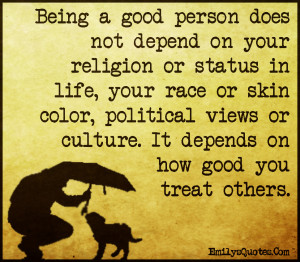Com - being a good person, religion, life, race, skin color, political ...