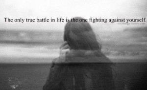 Inspiring quotes, sayings, true battle, life