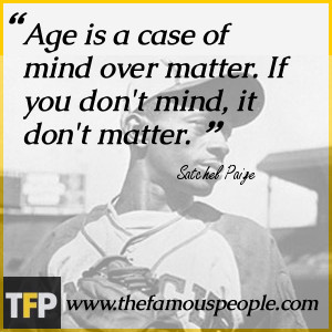 Leroy Satchel Paige Quote: “I never threw an illegal pitch. The