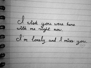 Wish You Were Here With Me Right Now, I’m Lonely And I Miss You ...