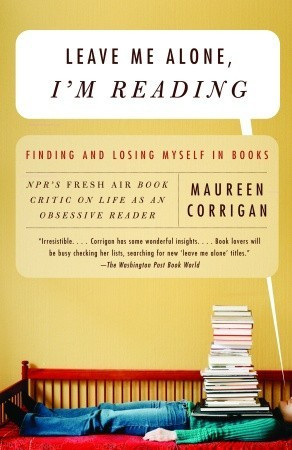 Leave Me Alone, I'm Reading: Finding and Losing Myself in Books