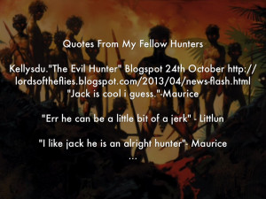 Lord Of The Flies Jack Merridew Quotes Quotes from my fellow hunters