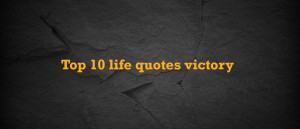 Top-10-life-quotes-victory