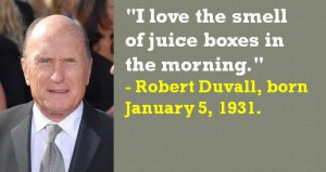 ... Duvall, born January 5, 1931. #RobertDuvall #JanuaryBirthdays #Quotes