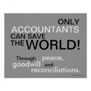 Only Accountants Can Save The World!.... through peace, goodwill and ...