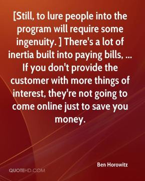 Ben Horowitz - [Still, to lure people into the program will require ...