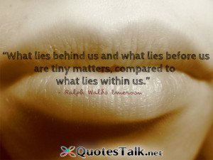 Motivational Quotes - What lies behind us and what lies before us are ...
