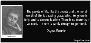 life, like the beauty and the moral worth of life, is a saving grace ...