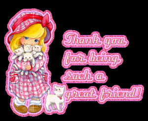 friends sayings photo: THANK YOU FOR BEING SUCH A GREAT FRIEND ...