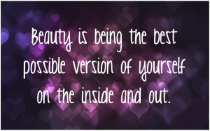 Beauty Is Being the best Possible Version of Yourself on the Inside ...