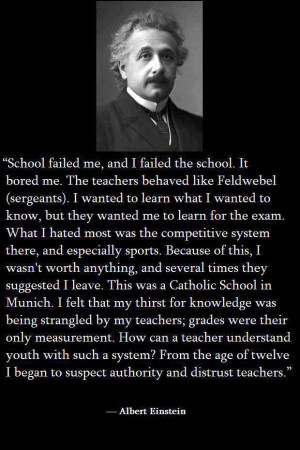 einstein quotes school failed me and i failed the school it bored me ...