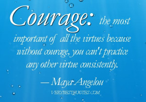 Courage-quotes-Courage-the-most-important-of-all-the-virtues-because ...