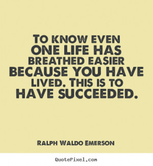 ... life has breathed easier.. Ralph Waldo Emerson famous success quotes