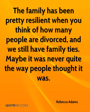 The family has been pretty resilient when you think of how many people ...