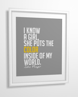 Quote print I Know A Girl, She Puts The Color Inside Of My World 8x10 ...
