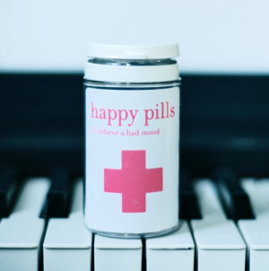 Happy Pills, to relieve a bad mood.