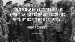 Dwight D Eisenhower I Hate War Quote
