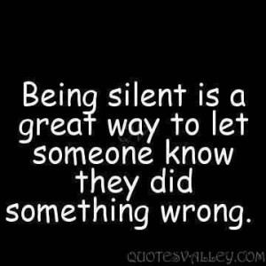 Being silent Is A Great Way To Let Someone Know They Did Something ...