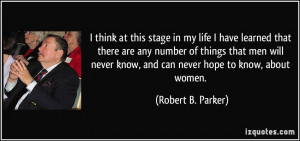 stage in my life I have learned that there are any number of things ...
